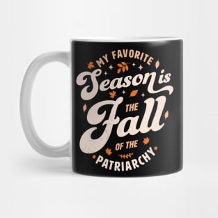 My Favorite Season Is the Fall Of Patriarchy Feminist Autumn Mug